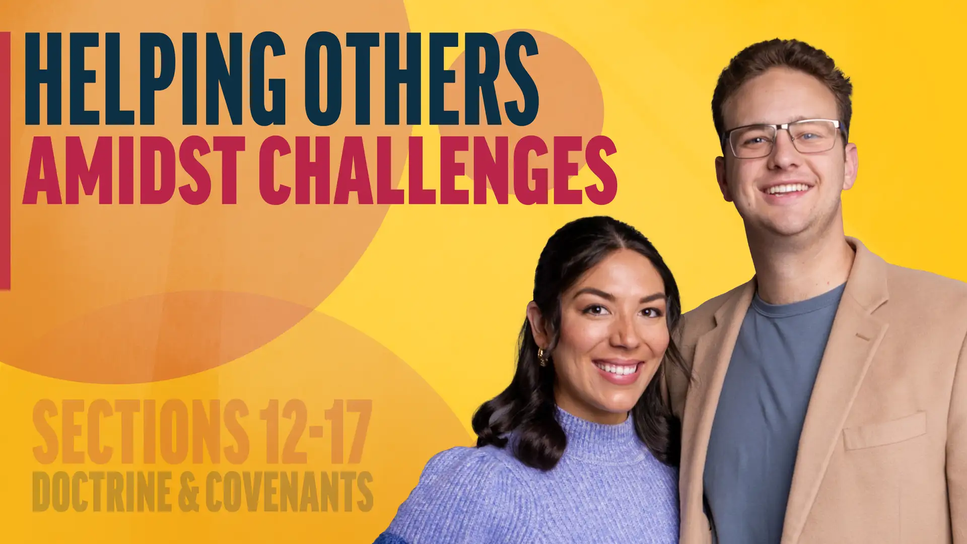 February 17-23 | Doctrine and Covenants 12-17; Joseph Smith—History 1:66-75 | Helping Others Amidst Challenges