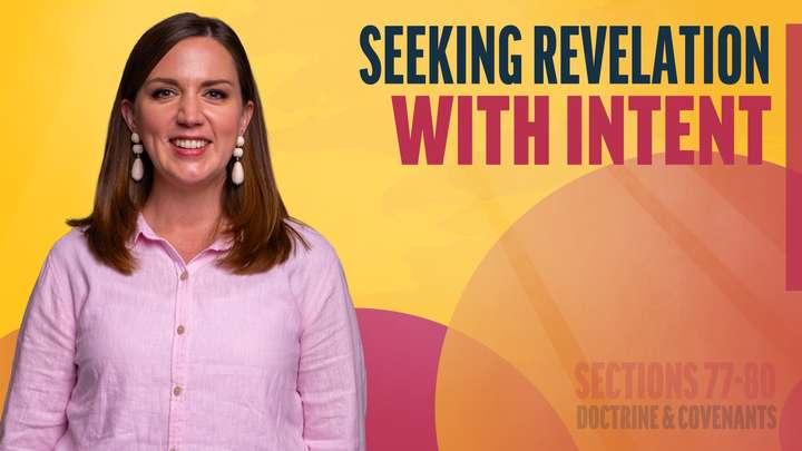 July 14-20 | Doctrine and Covenants 77-80 | Seeking Revelation With Intent