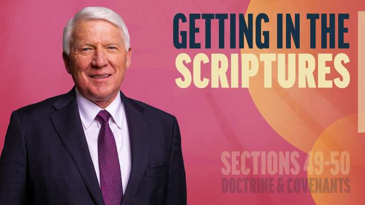May 19-25 | Doctrine and Covenants 49-50 | Getting In The Scriptures