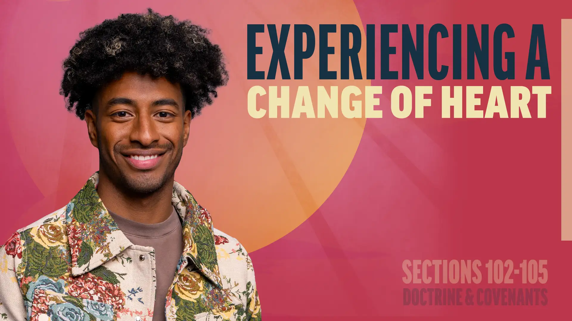 September 15-21 | Doctrine and Covenants 102-105 | Experiencing A Change Of Heart