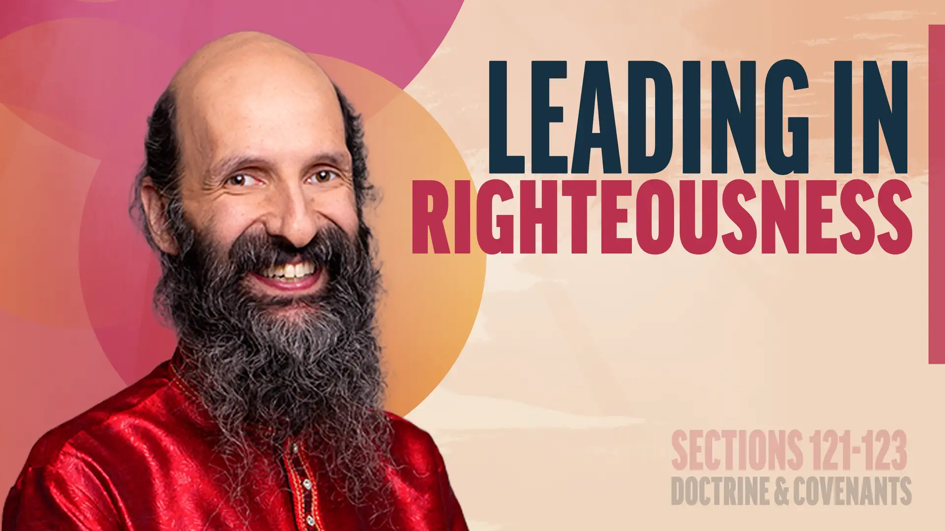 October 20-26 | Doctrine and Covenants 121-123 | Leading In Righteousness