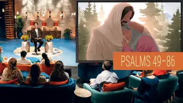 August 24–30 | Psalms 49-51; 61-66; 69-72; 77-78; 85-86