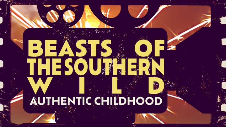 Beasts of the Southern Wild: Authentic Childhood