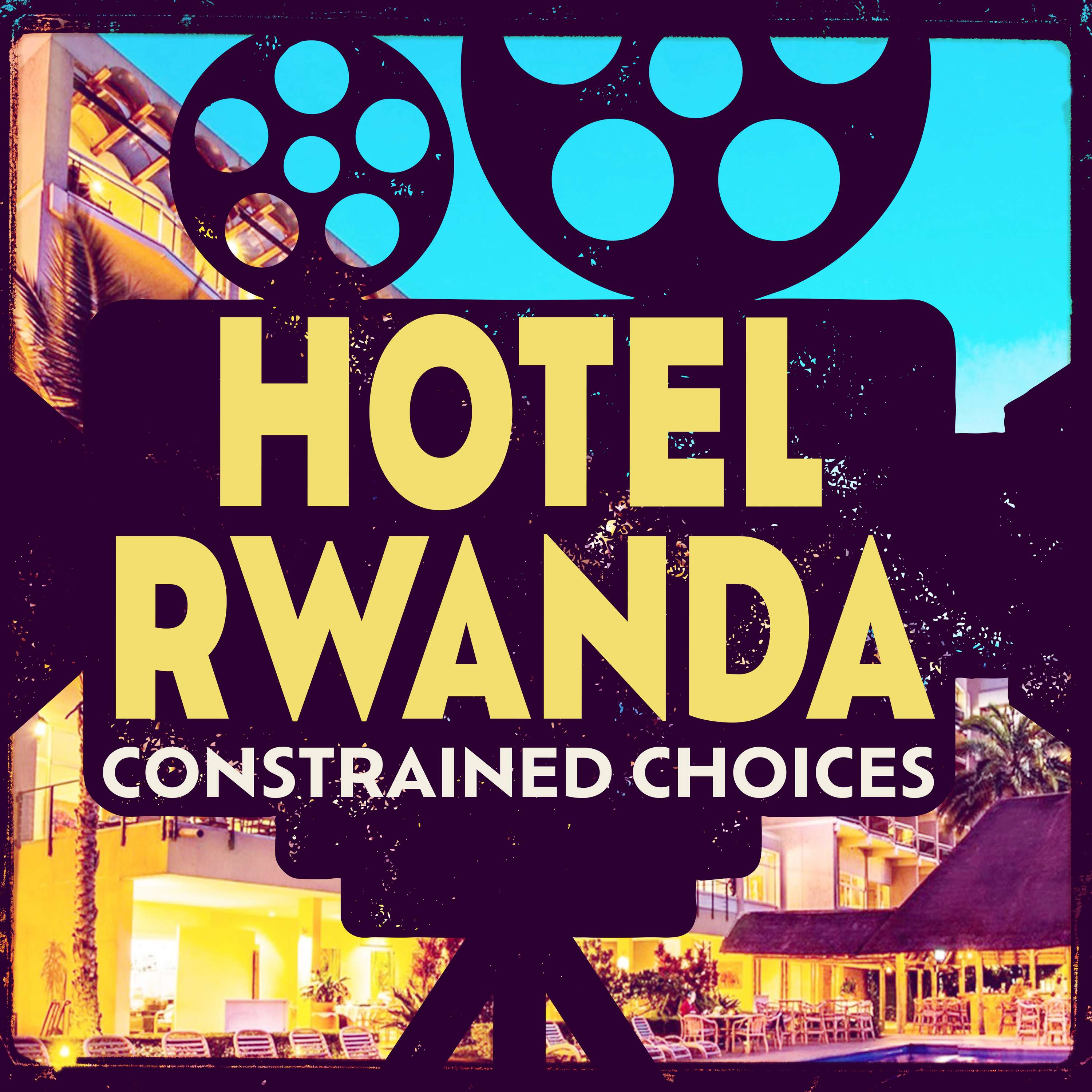 Hotel Rwanda: Constrained Choices