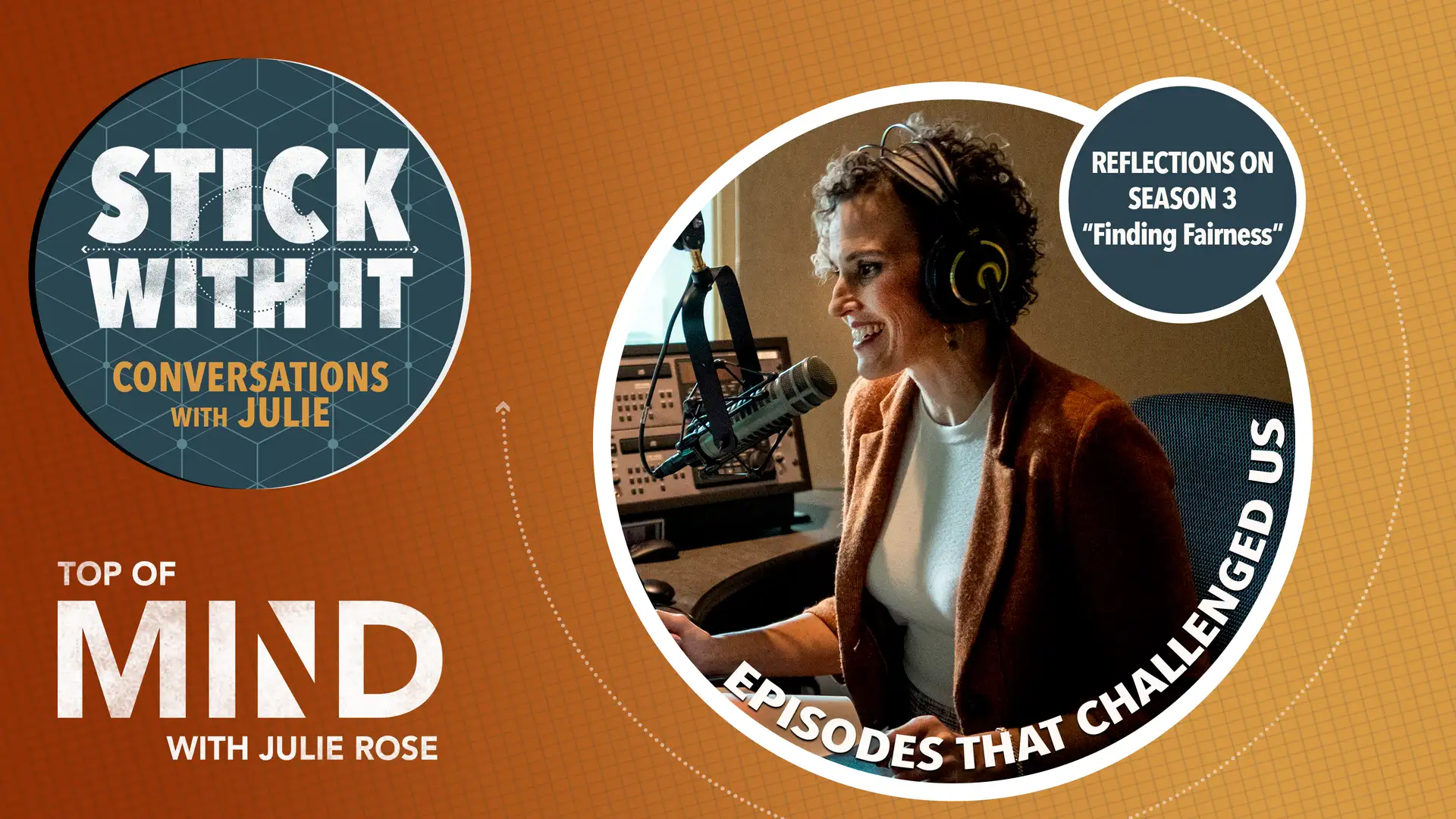 Stick With It Stories: Top of Mind Episodes That Challenged Us