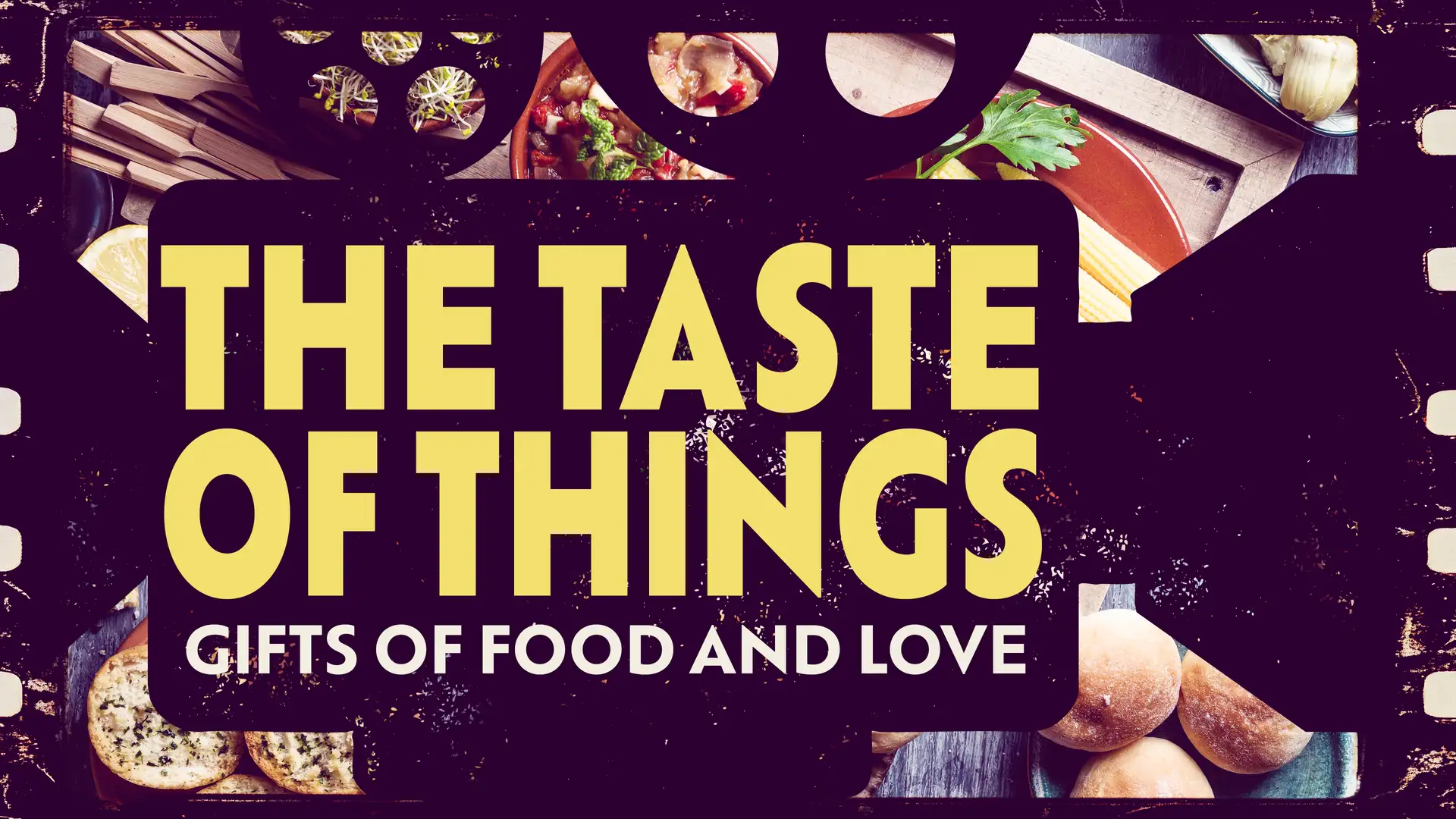 The Taste of Things: Gifts of Food & Love