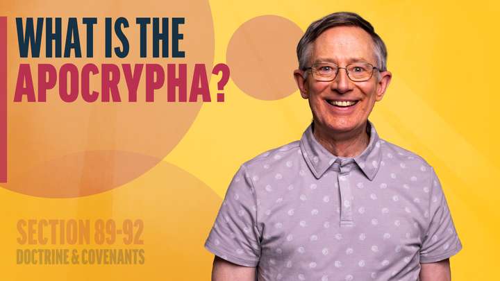 August 18-24 | Doctrine and Covenants 89-92 | What Is The Apocrypha?
