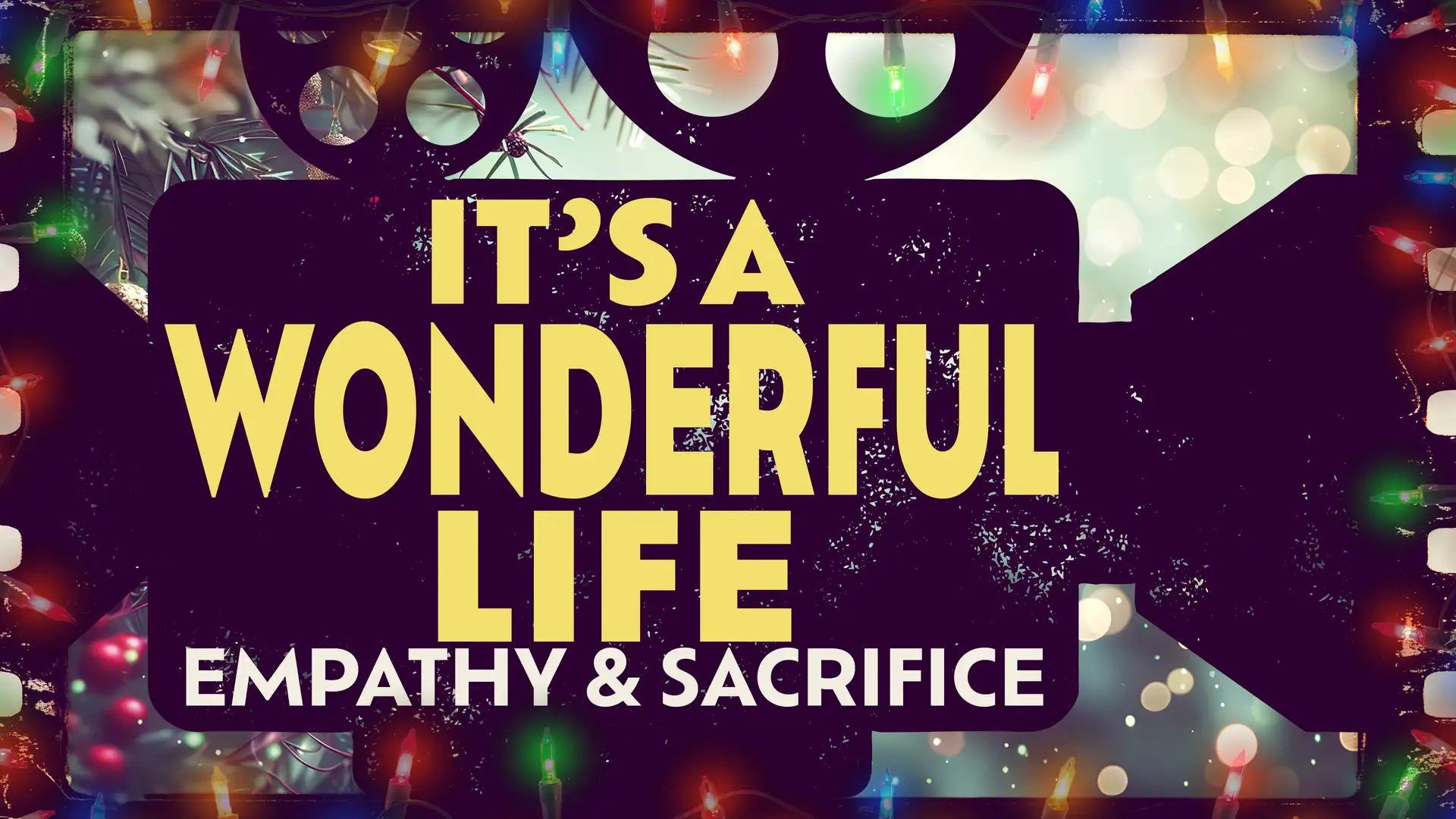 It's a Wonderful Life: Empathy & Sacrifice
