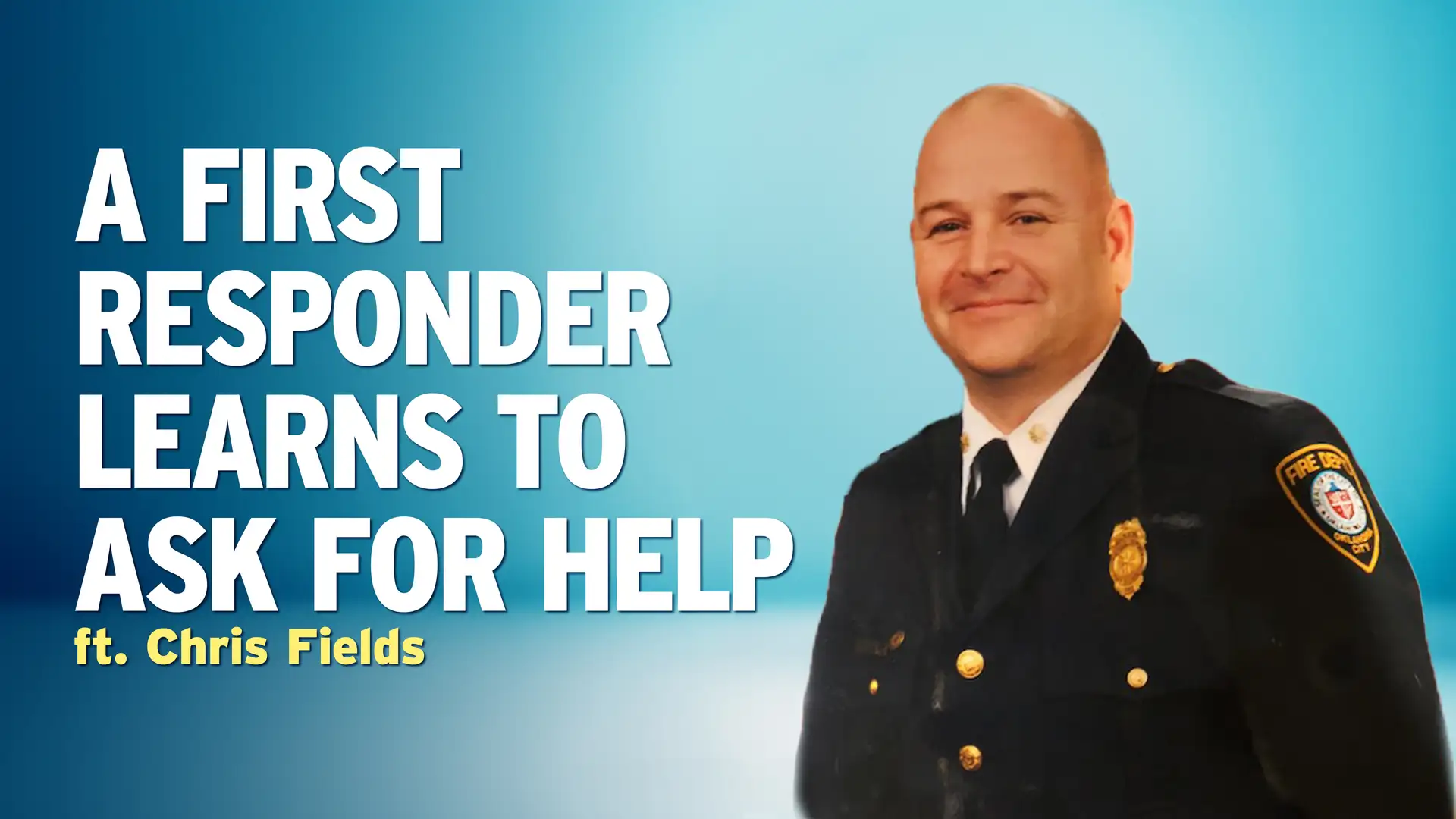 Carrying the Weight: A First Responder’s Journey Through PTSD – Chris Fields