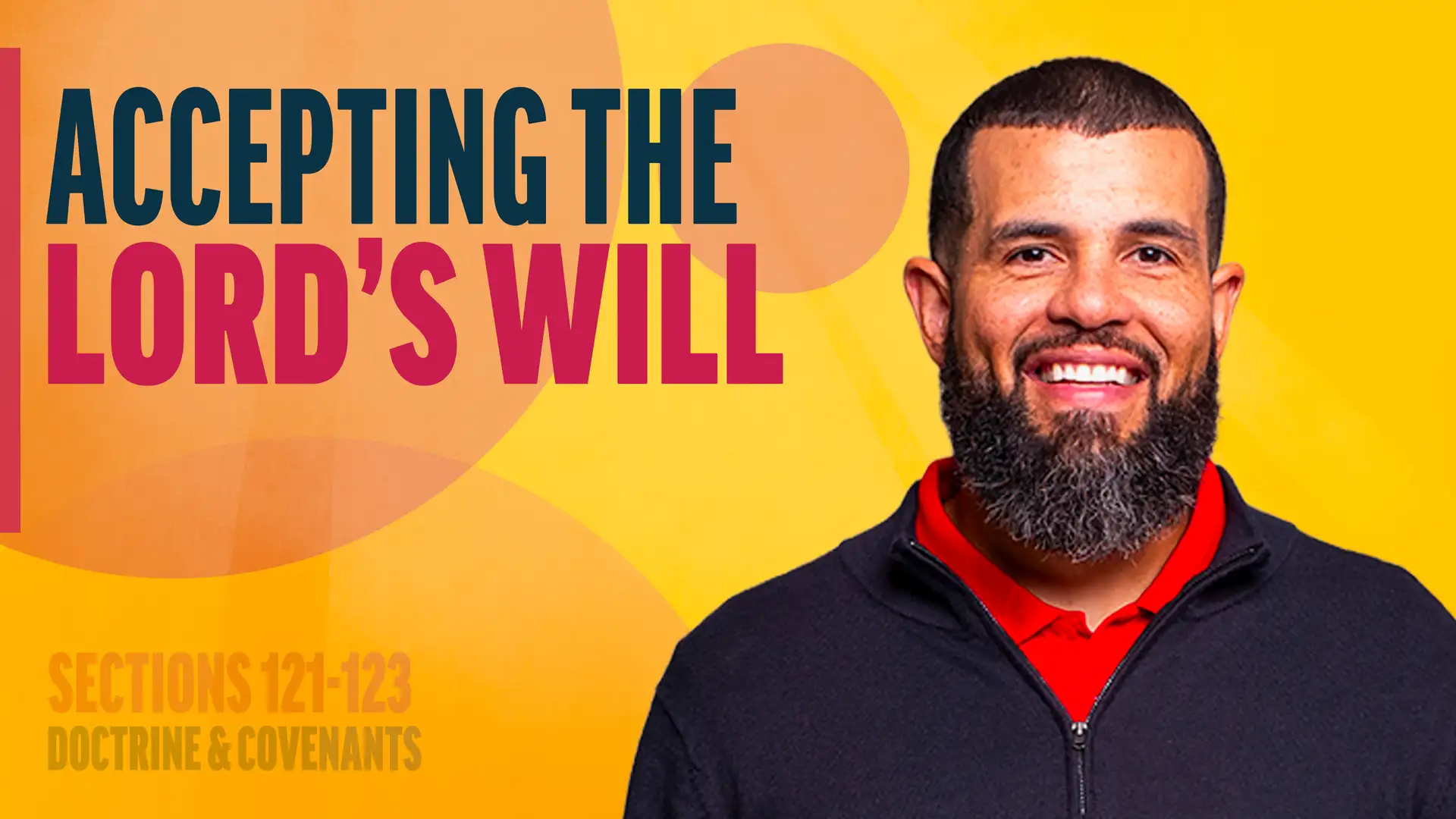 October 20-26 | Doctrine and Covenants 121-123 | Accepting The Lord's Will