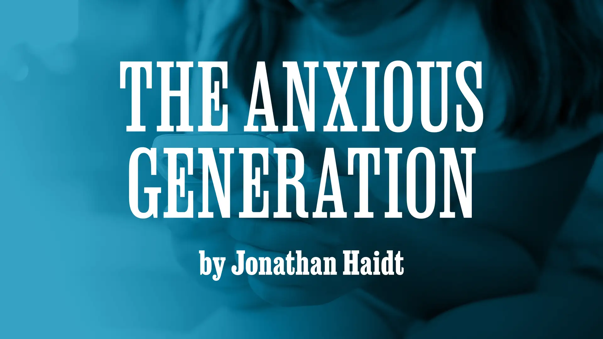 "The Anxious Generation" by Jonathan Haidt