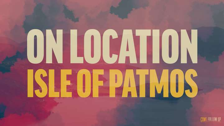 December 11-17 | Revelation 6-14 | On Location: Isle of Patmos