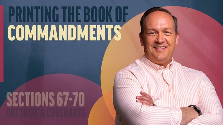 June 23-29 | Doctrine and Covenants 67-70 | Printing The Book Of Commandments