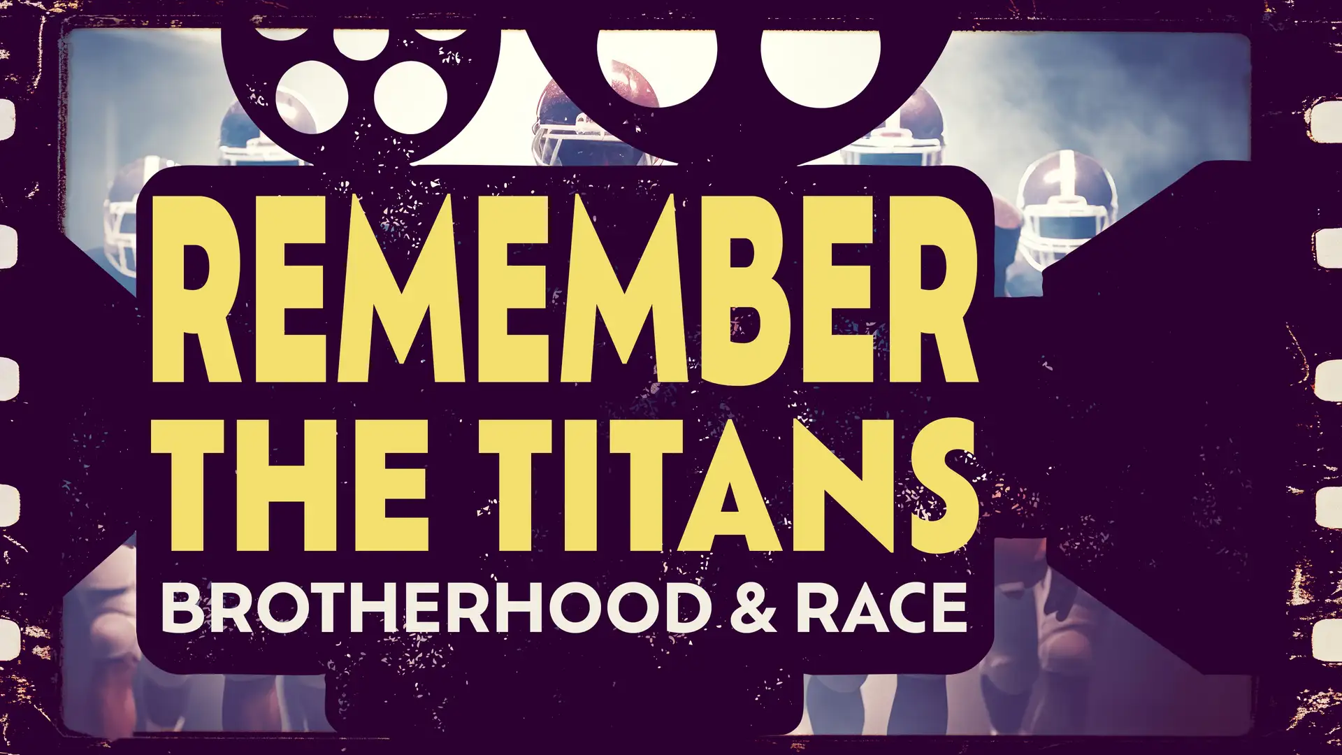 Remember the Titans: Brotherhood & Race