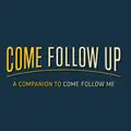 Come Follow Up