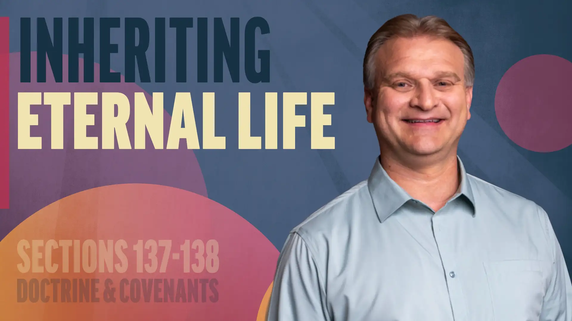 December 1-7 | Doctrine and Covenants 137-138 | Inheriting Eternal Life