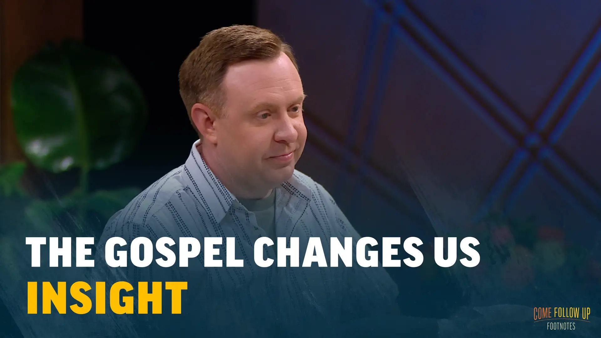 July 24-30 | Acts 16-21 | Insight: The Gospel Changes Us