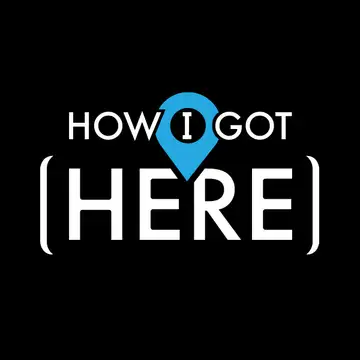 How I Got Here
