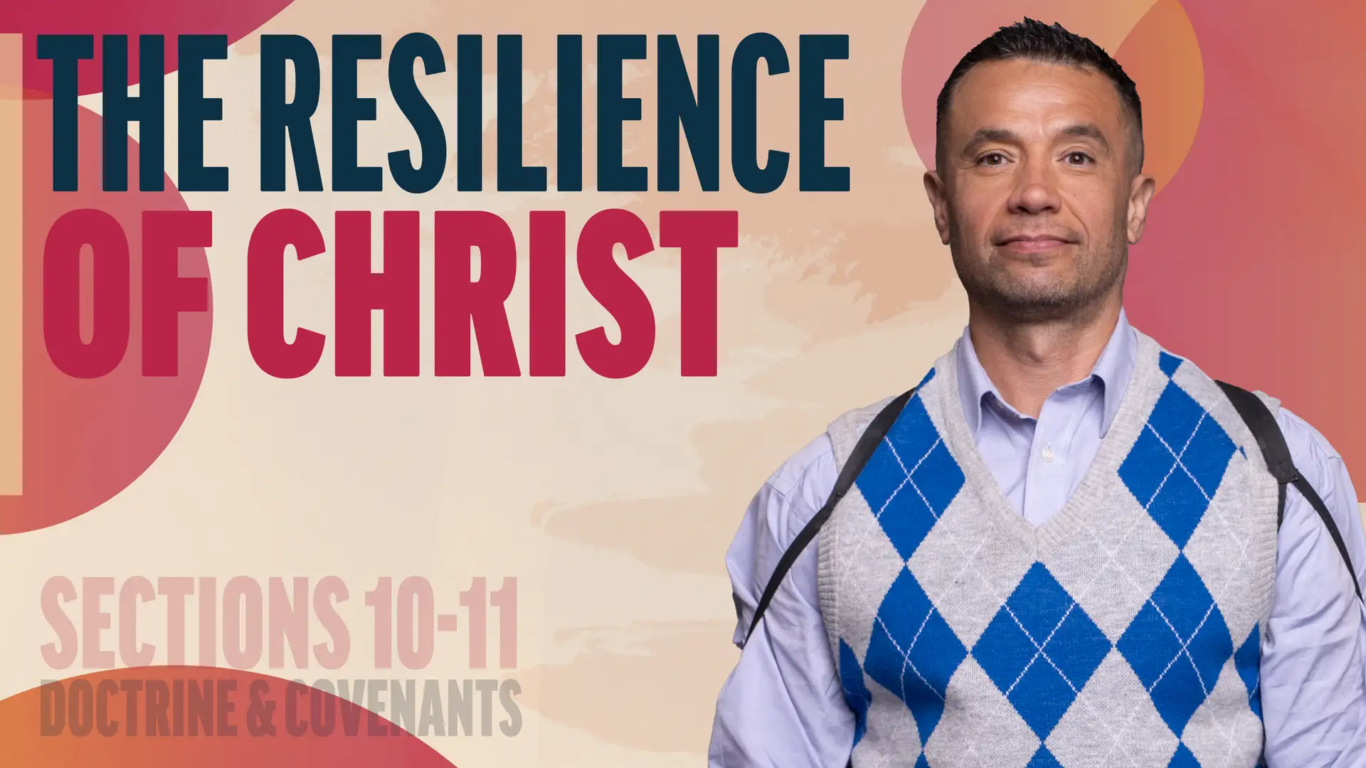 February 10-16 | Doctrine and Covenants 10-11 | The Resilience Of Christ
