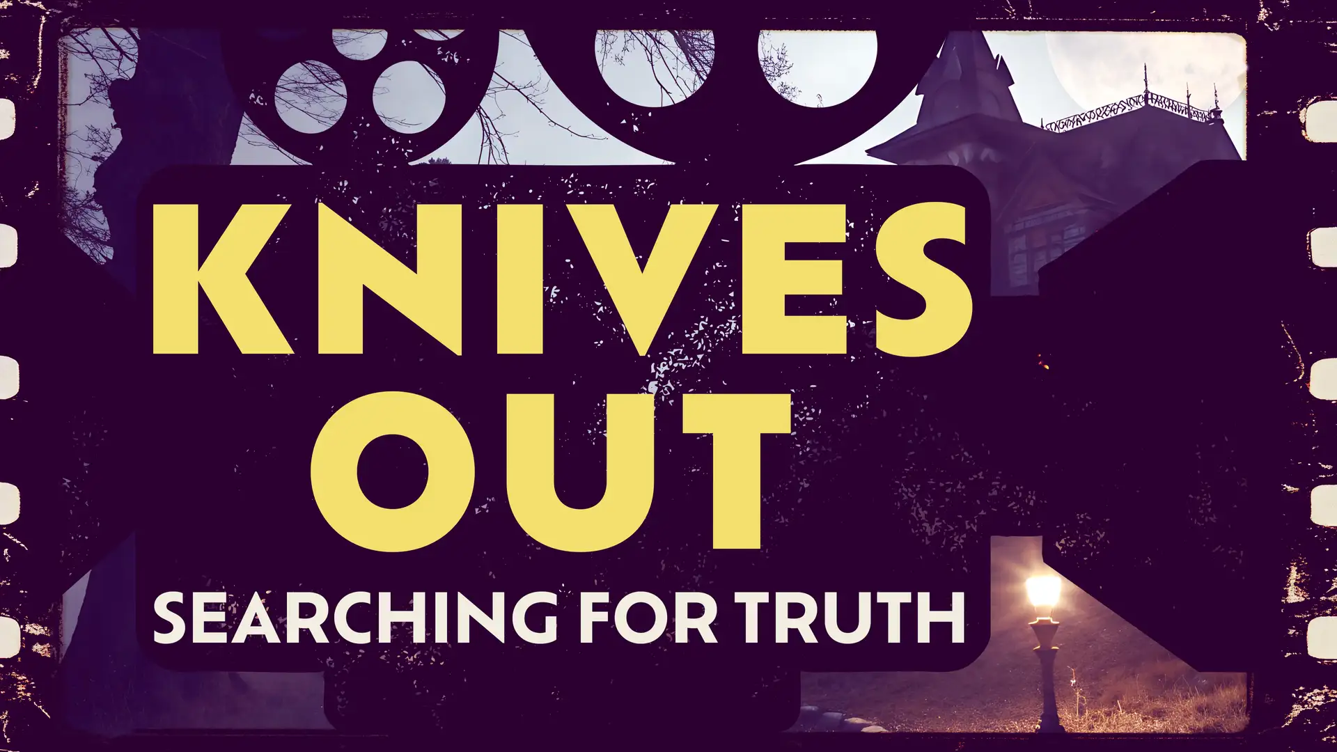 Knives Out: Searching for Truth