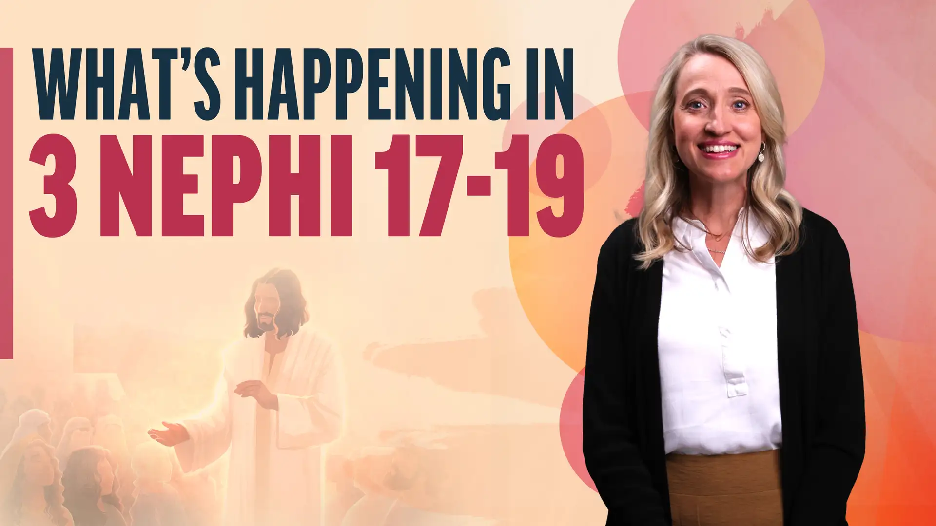 October 7-13 | 3 Nephi 17-19 | What's Happening In 3 Nephi 17-19