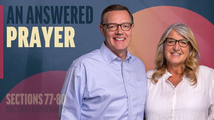 July 14-20 | Doctrine and Covenants 77-80 | An Answered Prayer