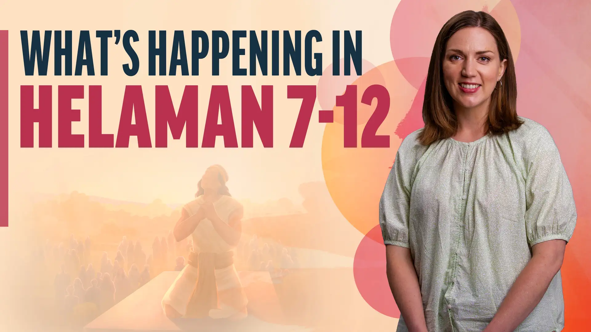 September 2-8 | Helaman 7-12 | What's Happening in Helaman 7-12