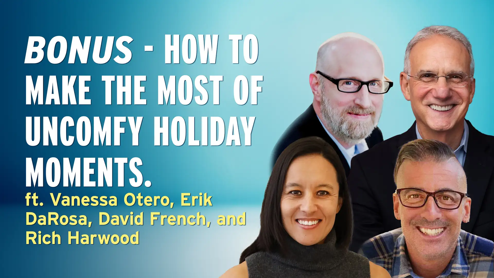 BONUS – How to Make the Most of Those Uncomfy Holiday Moments.