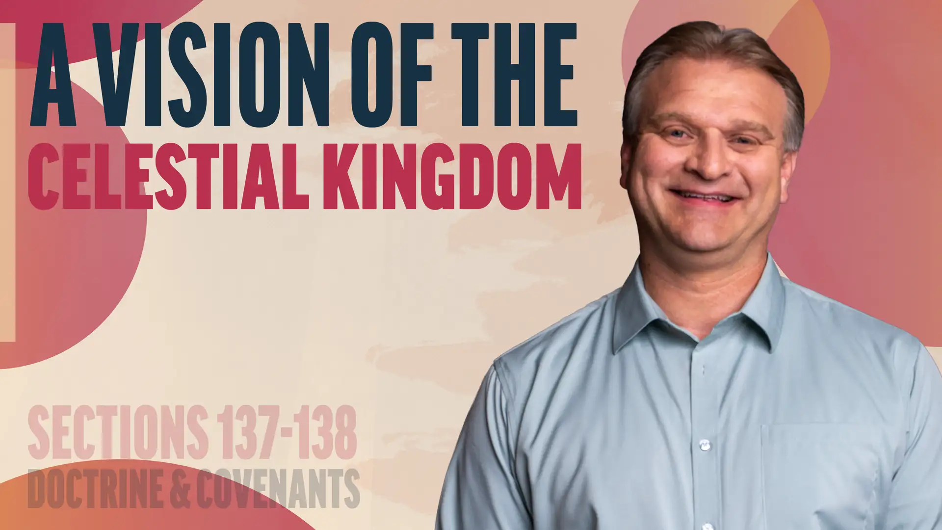 December 1-7 | Doctrine and Covenants 137-138 | A Vision Of The Celestial Kingdom