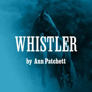 "Whistler" by Ann Patchett