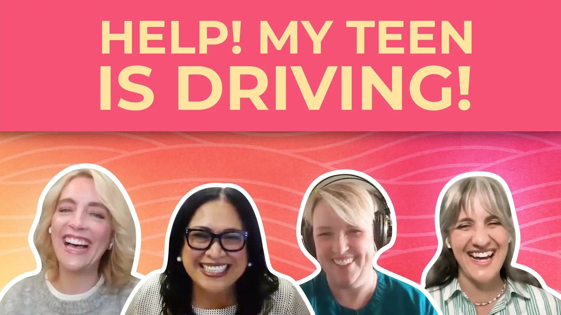 They’re Driving Now... What Do I Do?