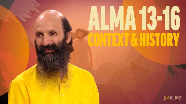 June 24-30 | Alma 13-16 | Context & History