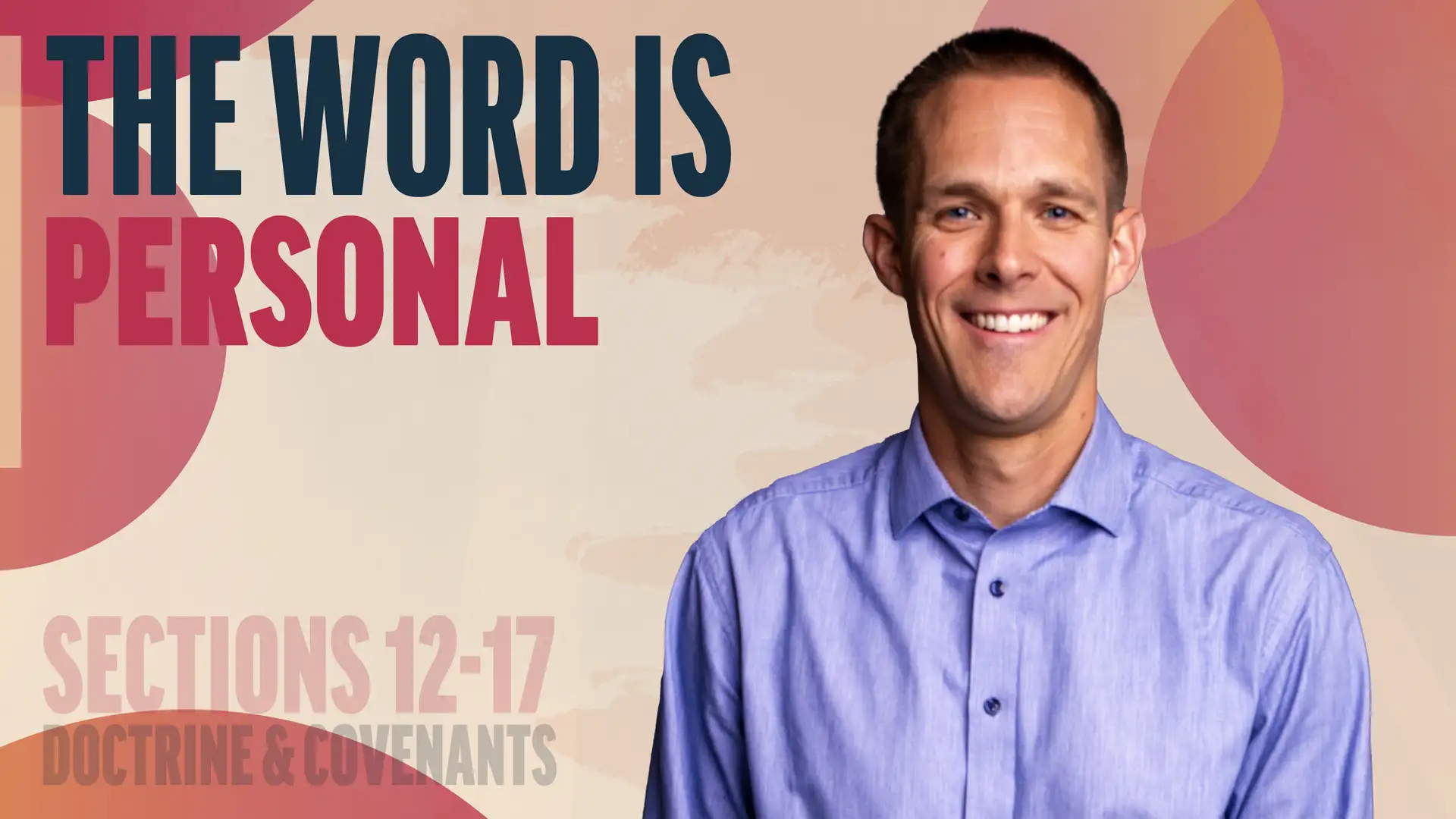 February 17-23 | Doctrine and Covenants 12-17; Joseph Smith—History 1:66-75 | The Word Is Personal